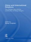 China and International Relations : The Chinese View and the Contribution of Wang Gungwu - Book