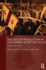 The Colour Revolutions in the Former Soviet Republics : Successes and Failures - Book
