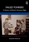 Failed Fuhrers : A History of Britain’s Extreme Right - Book
