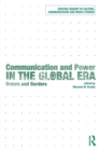 Communication and Power in the Global Era : Orders and Borders - Book