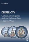 Deeper City : Collective Intelligence and the Pathways from Smart to Wise - Book
