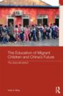 The Education of Migrant Children and China's Future : The Urban Left Behind - Book