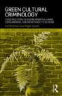 Green Cultural Criminology : Constructions of Environmental Harm, Consumerism, and Resistance to Ecocide - Book