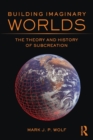 Building Imaginary Worlds : The Theory and History of Subcreation - Book