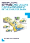 Interactions between Land Use and Flood Management in the Chi River Basin : UNESCO-IHE PhD Thesis - Book