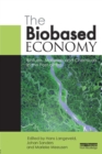 The Biobased Economy : Biofuels, Materials and Chemicals in the Post-oil Era - Book