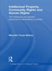Intellectual Property, Community Rights and Human Rights : The Biological and Genetic Resources of Developing Countries - Book