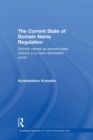 The Current State of Domain Name Regulation : Domain Names as Second Class Citizens in a Mark-Dominated World - Book