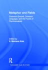 Metaphor and Fields : Common Ground, Common Language, and the Future of Psychoanalysis - Book