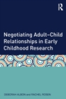 Negotiating Adult-Child Relationships in Early Childhood Research - Book