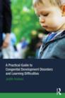 A Practical Guide to Congenital Developmental Disorders and Learning Difficulties - Book