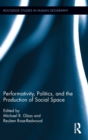 Performativity, Politics, and the Production of Social Space - Book