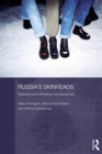 Russia's Skinheads : Exploring and Rethinking Subcultural Lives - Book