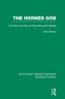 The Horned God (RLE Feminist Theory) : Feminism and Men as Wounding and Healing - Book