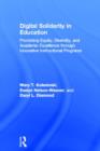 Digital Solidarity in Education : Promoting Equity, Diversity, and Academic Excellence through Innovative Instructional Programs - Book