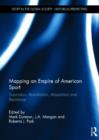 Mapping an Empire of American Sport : Expansion, Assimilation, Adaptation and Resistance - Book