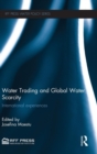 Water Trading and Global Water Scarcity : International Experiences - Book