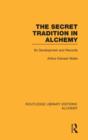 The Secret Tradition in Alchemy : Its Development and Records - Book