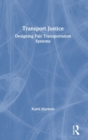 Transport Justice : Designing fair transportation systems - Book