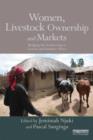 Women, Livestock Ownership and Markets : Bridging the Gender Gap in Eastern and Southern Africa - Book
