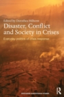 Disaster, Conflict and Society in Crises : Everyday Politics of Crisis Response - Book