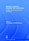 Olympic Legacies: Intended and Unintended : Political, Cultural, Economic and Educational - Book