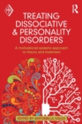 Treating Dissociative and Personality Disorders : A Motivational Systems Approach to Theory and Treatment - Book