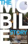 The Mobile Story : Narrative Practices with Locative Technologies - Book