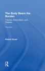 The Body Bears the Burden : Trauma, Dissociation, and Disease - Book