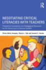 Negotiating Critical Literacies with Teachers : Theoretical Foundations and Pedagogical Resources for Pre-Service and In-Service Contexts - Book