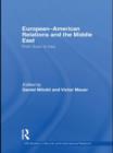 European-American Relations and the Middle East : From Suez to Iraq - Book