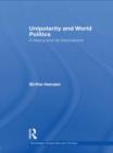 Unipolarity and World Politics : A Theory and its Implications - Book