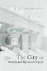 The City in Roman and Byzantine Egypt - Book