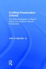 Crafting Preservation Criteria : The National Register of Historic Places and American Historic Preservation - Book
