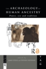 The Archaeology of Human Ancestry : Power, Sex and Tradition - Book