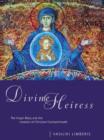 Divine Heiress : The Virgin Mary and the Making of Christian Constantinople - Book