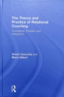 The Theory and Practice of Relational Coaching : Complexity, Paradox and Integration - Book