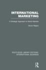 International Marketing (RLE International Business) : A Strategic Approach to World Markets - Book