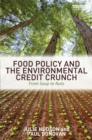 Food Policy and the Environmental Credit Crunch : From Soup to Nuts - Book