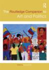 The Routledge Companion to Art and Politics - Book