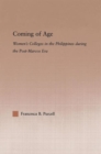 Coming of Age : Women's Colleges in the Philippines During the Post-Marcos Era - Book