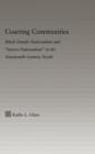 Courting Communities : Black Female Nationalism and "Syncre-Nationalism" in the Nineteenth Century - Book