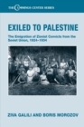 Exiled to Palestine : The Emigration of Soviet Zionist Convicts, 1924-1934 - Book