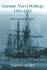 German Naval Strategy, 1856-1888 : Forerunners to Tirpitz - Book