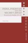 India, Pakistan and the Secret Jihad : The Covert War in Kashmir, 1947-2004 - Book