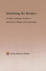 Inhabiting the Borders : Foreign Language Faculty in American Colleges and Universities - Book