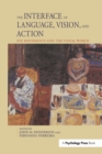 The Interface of Language, Vision, and Action : Eye Movements and the Visual World - Book