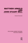 Matthew Arnold and John Stuart Mill (Routledge Library Editions: Political Science Volume 15) - Book