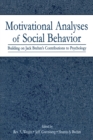 Motivational Analyses of Social Behavior : Building on Jack Brehm's Contributions to Psychology - Book