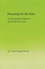 Parenting for the State : An Ethnographic Analysis of Non-Profit Foster Care - Book